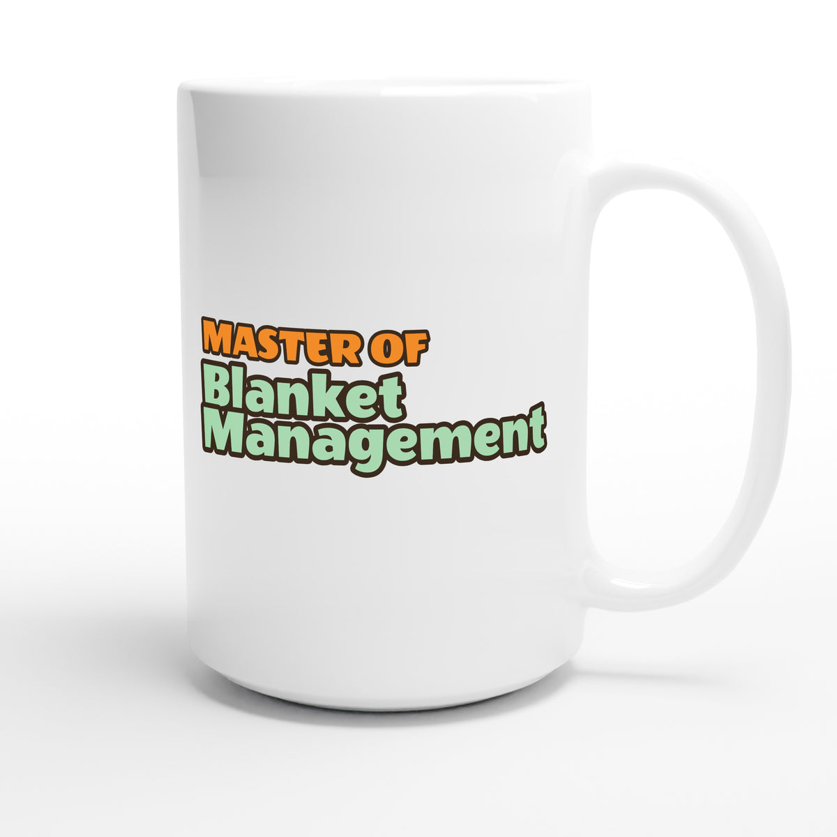Master of Blanket Management — funny 15oz white coffee mug