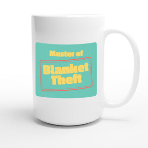 Master of Blanket Theft — funny 15oz white coffee mug