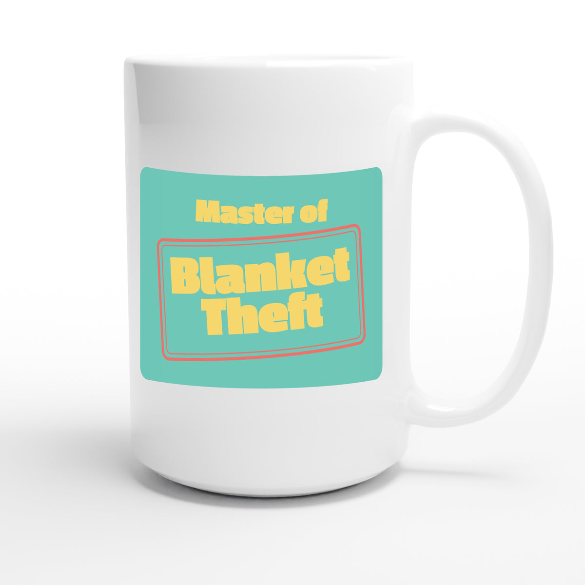 Master of Blanket Theft — funny 15oz white coffee mug