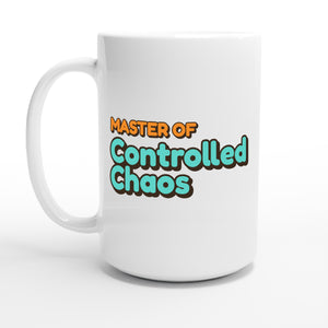 Master of Controlled Chaos — 15oz coffee mug, other side