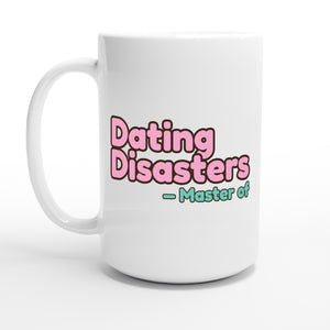 Master of Dating Disasters — 15oz coffee mug, other side