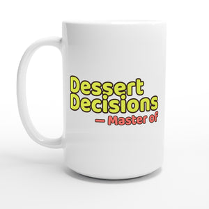 Master of Dessert Decisions — 15oz coffee mug, other side