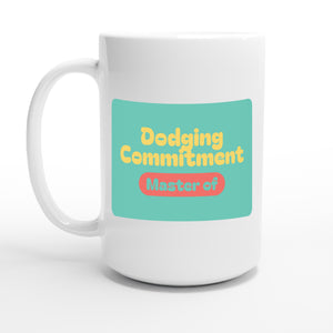 Master of Dodging Commitment — 15oz coffee mug, other side