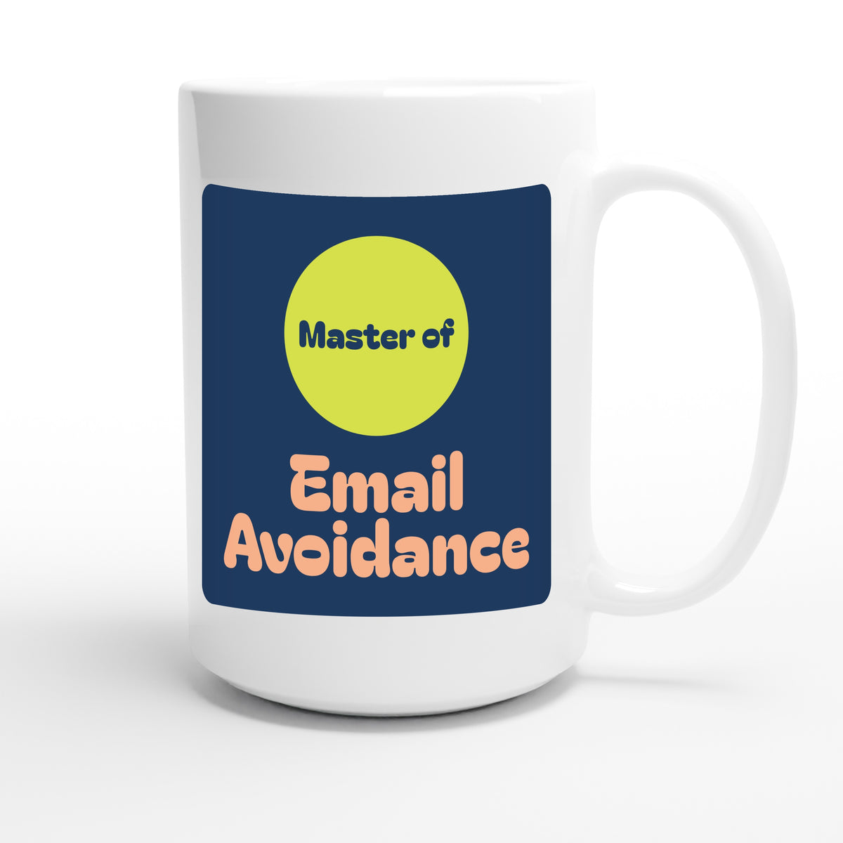 Master of Email Avoidance — funny 15oz white coffee mug