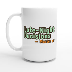 Master of Late-Night Decisions — 15oz coffee mug, other side