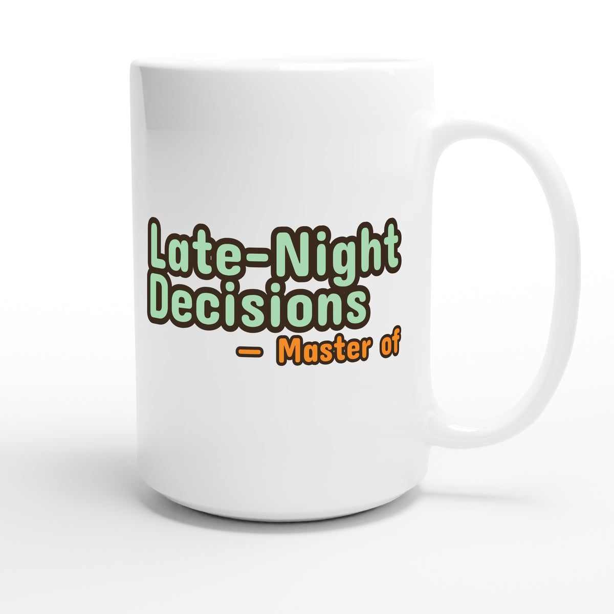 Master of Late-Night Decisions — funny 15oz white coffee mug