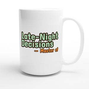 Master of Late-Night Decisions — funny 15oz white coffee mug