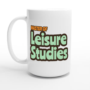 Master of Leisure Studies — 15oz coffee mug, other side