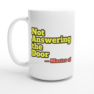 Master of Not Answering the Door — 15oz coffee mug, other side