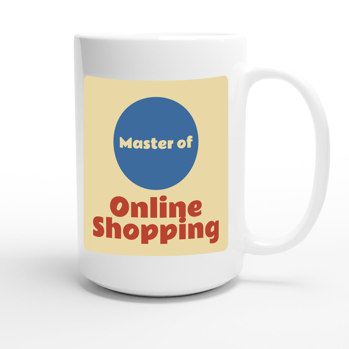 Master of Online Shopping — funny 15oz white coffee mug
