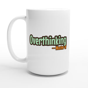 Master of Overthinking — 15oz coffee mug, other side