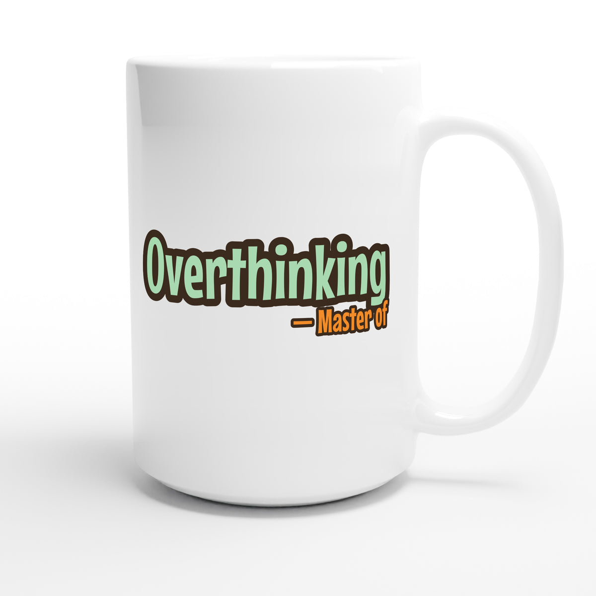 Master of Overthinking — funny 15oz white coffee mug