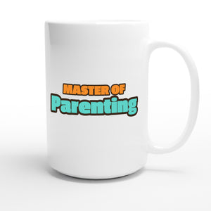 Master of Parenting — funny 15oz white coffee mug