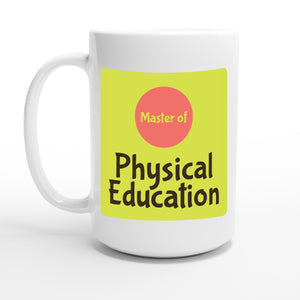 Master of Physical Education — 15oz coffee mug, other side