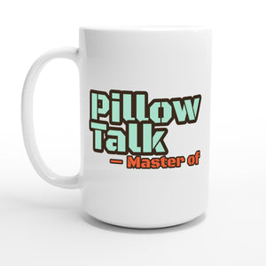 Master of Pillow Talk — 15oz coffee mug, other side