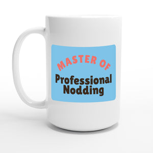 Master of Professional Nodding — 15oz coffee mug, other side