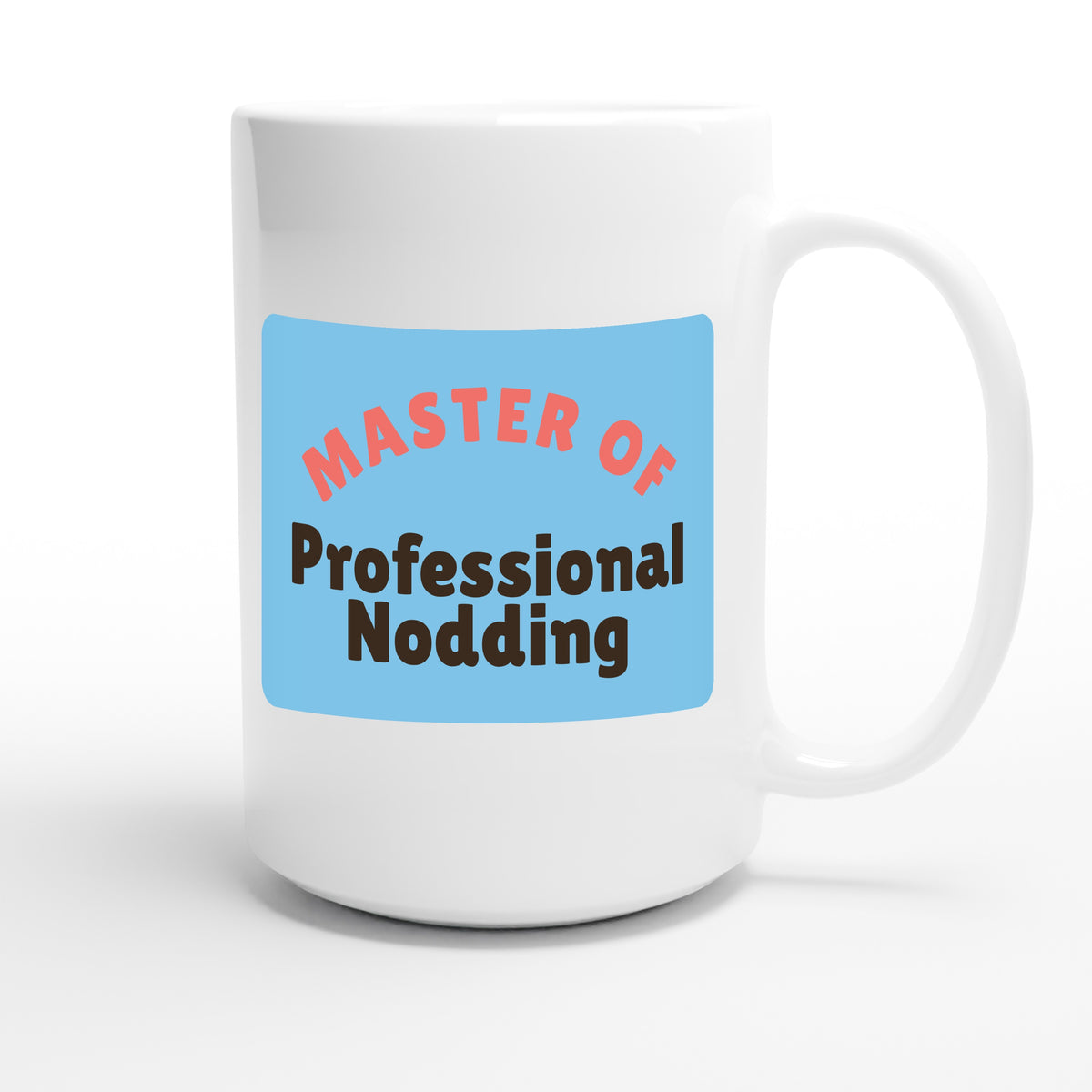 Master of Professional Nodding — funny 15oz white coffee mug