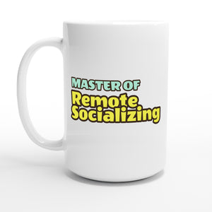 Master of Remote Socializing — 15oz coffee mug, other side