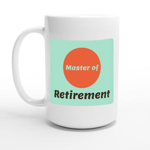 Master of Retirement — 15oz coffee mug, other side