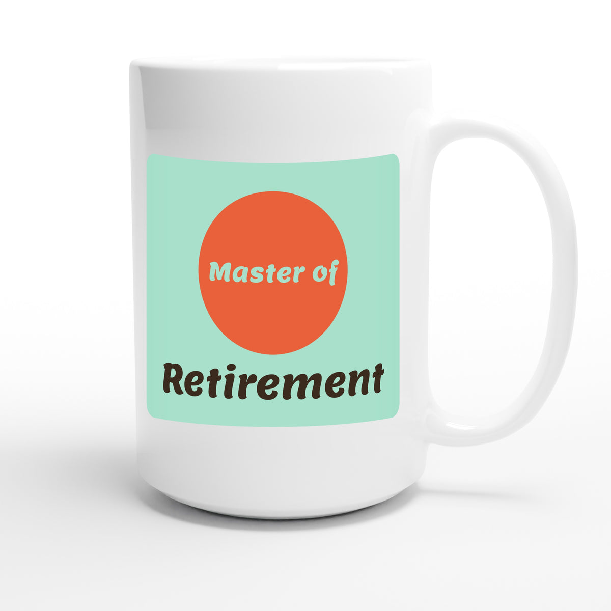 Master of Retirement — funny 15oz white coffee mug