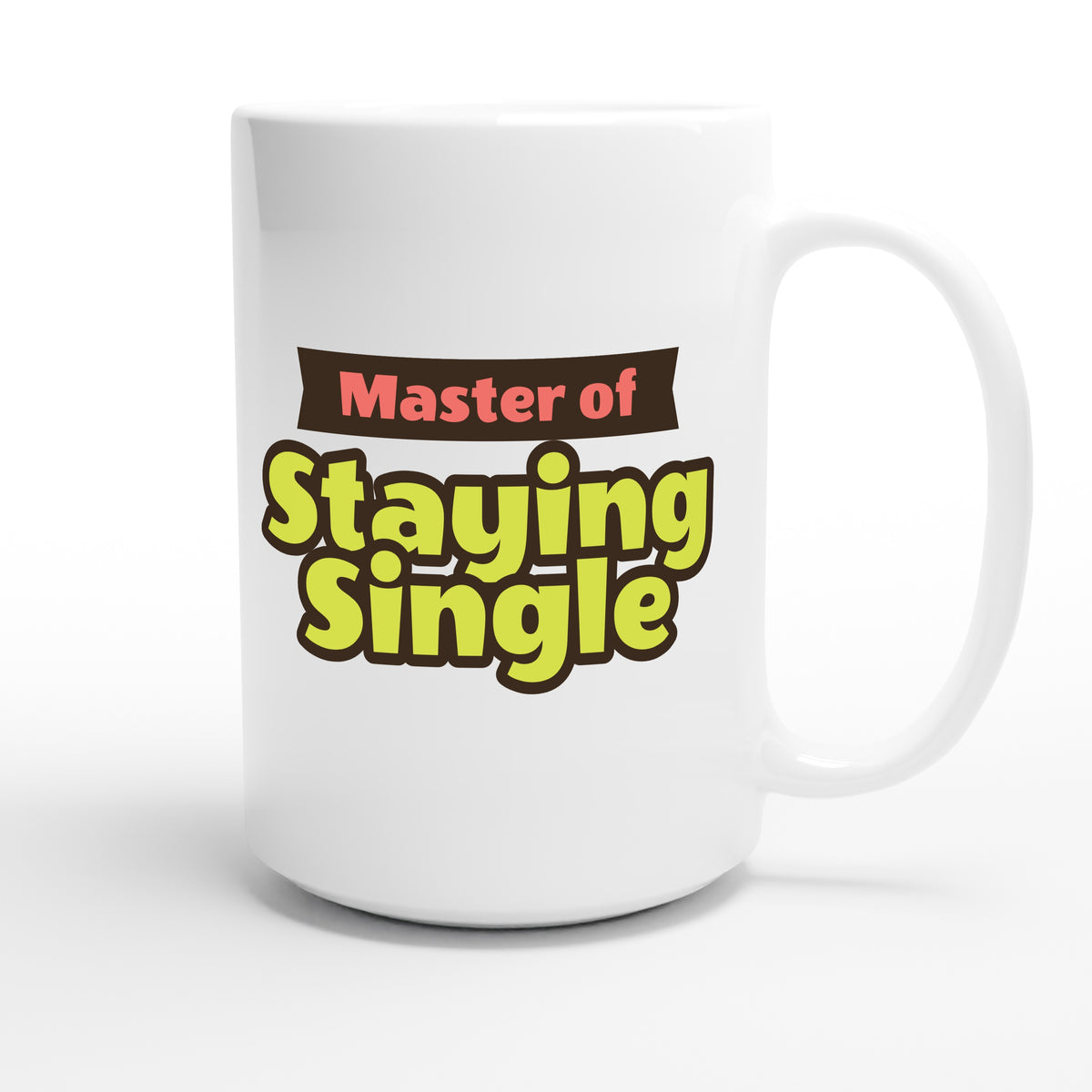 Master of Staying Single — funny 15oz white coffee mug
