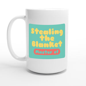 Master of Stealing the Blanket — 15oz coffee mug, other side