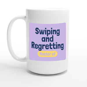 Master of Swiping and Regretting — 15oz coffee mug, other side