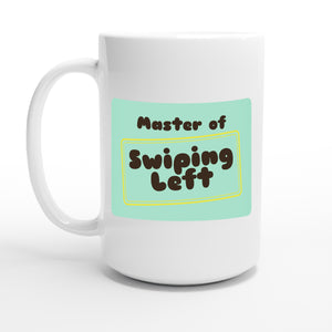 Master of Swiping Left — 15oz coffee mug, other side
