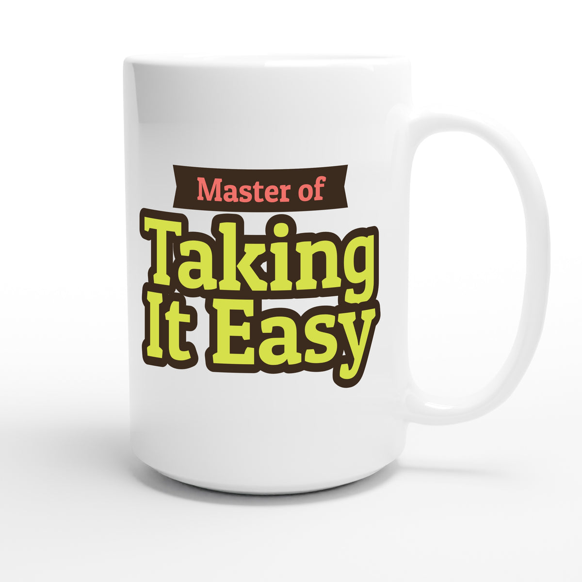 Master of Taking It Easy — funny 15oz white coffee mug