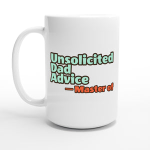 Master of Unsolicited Dad Advice — 15oz coffee mug, other side