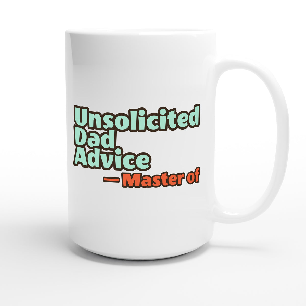 Master of Unsolicited Dad Advice — funny 15oz white coffee mug