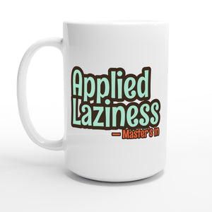 Master’s in Applied Laziness — 15oz coffee mug, other side