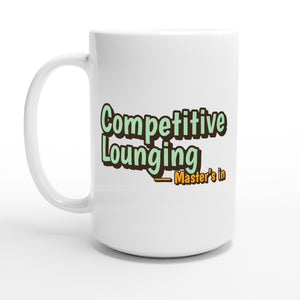 Master’s in Competitive Lounging — 15oz coffee mug, other side