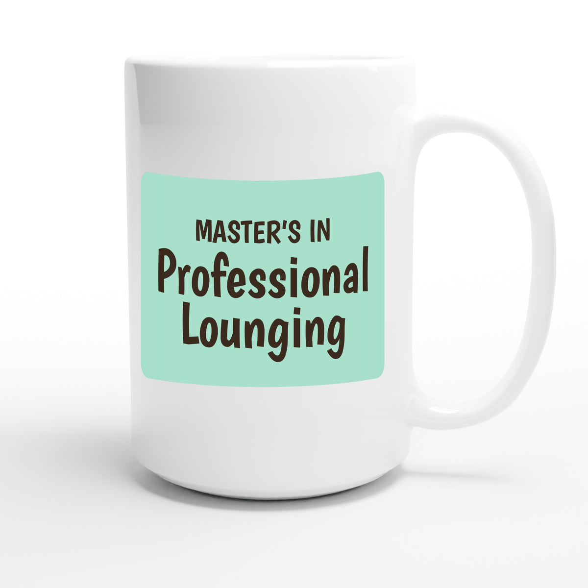 Master’s in Professional Lounging — funny 15oz white coffee mug