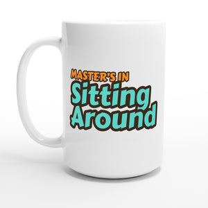Master’s in Sitting Around — 15oz coffee mug, other side