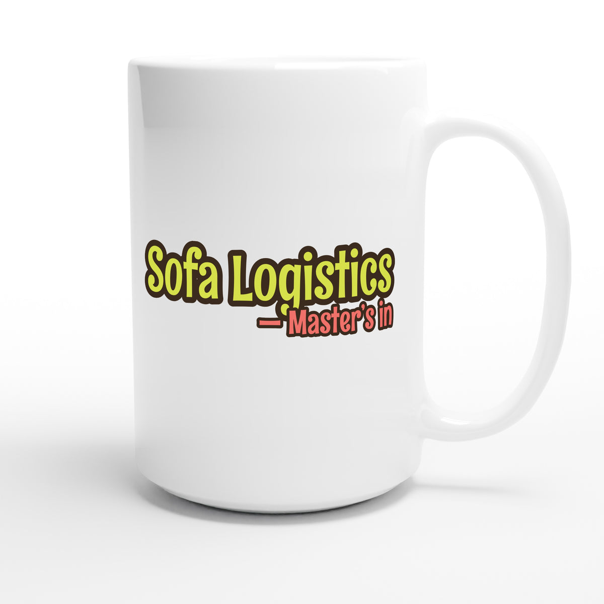 Master’s in Sofa Logistics — funny 15oz white coffee mug