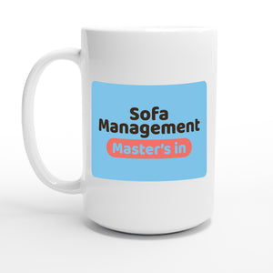 Master’s in Sofa Management — 15oz coffee mug, other side
