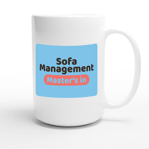 Master’s in Sofa Management — funny 15oz white coffee mug
