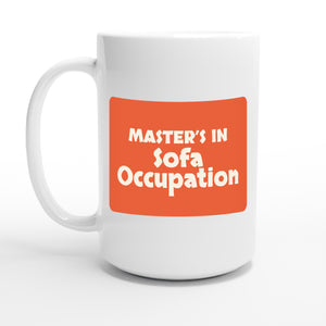 Master’s in Sofa Occupation — 15oz coffee mug, other side