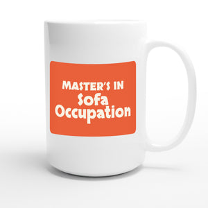 Master’s in Sofa Occupation — funny 15oz white coffee mug