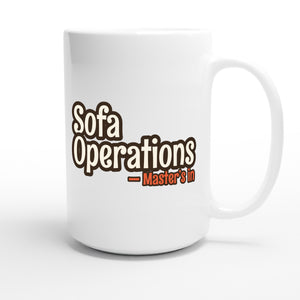 Master’s in Sofa Operations — funny 15oz white coffee mug