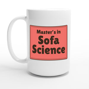 Master’s in Sofa Science — 15oz coffee mug, other side