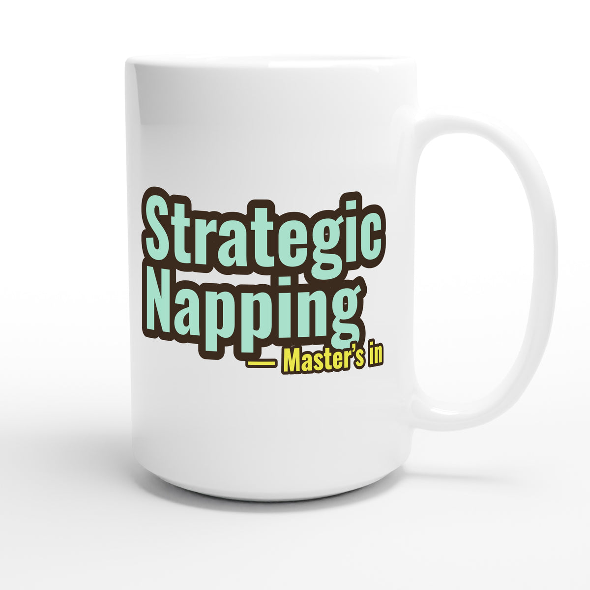 Master’s in Strategic Napping — funny 15oz white coffee mug