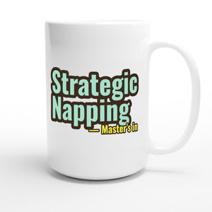 Master’s in Strategic Napping — funny 15oz white coffee mug