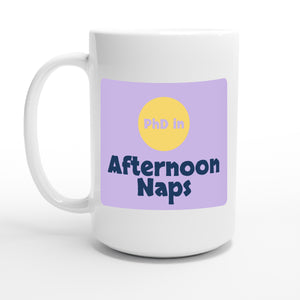 PhD in Afternoon Naps — 15oz coffee mug, other side
