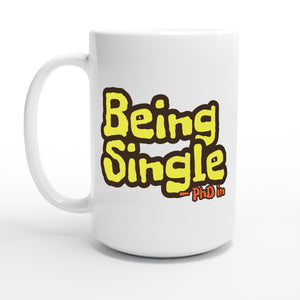 PhD in Being Single — 15oz coffee mug, other side
