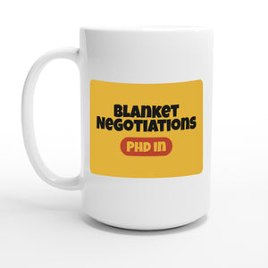 PhD in Blanket Negotiations — 15oz coffee mug, other side