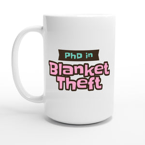 PhD in Blanket Theft — 15oz coffee mug, other side