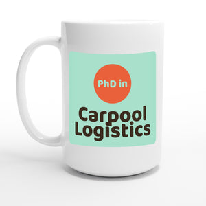 PhD in Carpool Logistics — 15oz coffee mug, other side