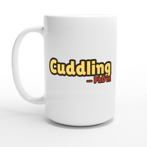 PhD in Cuddling — 15oz coffee mug, other side